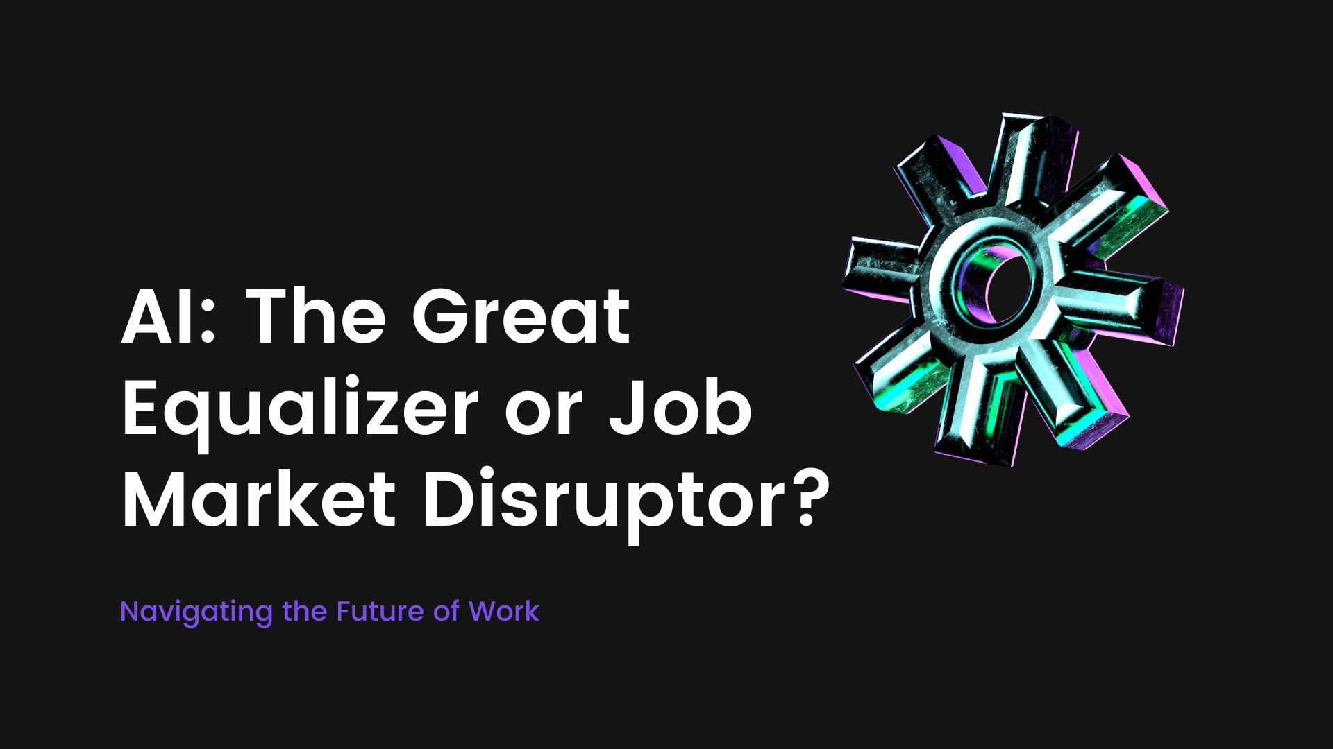 AI The Great Equalizer or Job Market Disruptor? Navigating the Future